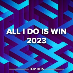 All I Do Is Win 2023