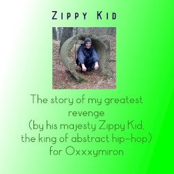 The story of my greatest revenge (by his majesty Zippy Kid, the king of abstract hip-hop) for Oxxxymiron