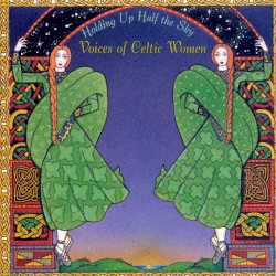 Holding Up Half the Sky: Voices of Celtic Women