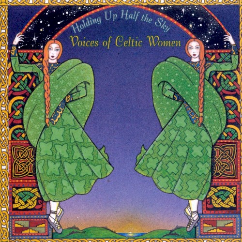Holding Up Half the Sky: Voices of Celtic Women