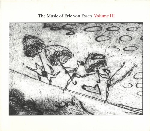 The Music of Eric von Essen, Volume III