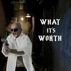 What It’s Worth