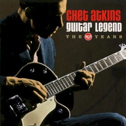 Chet Atkins: Guitar Legend: The RCA Years