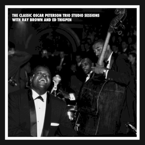 The Classic Oscar Peterson Trio Studio Sessions with Ray Brown and Ed Thigpen