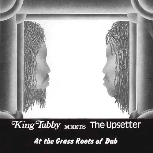 King Tubby meets The Upsetter at the Grass Roots of Dub