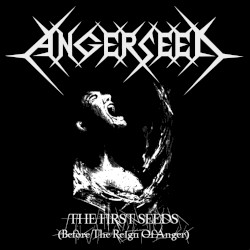 The First Seeds (Before the Reign of Anger)