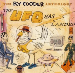 The Ry Cooder Anthology: The UFO Has Landed