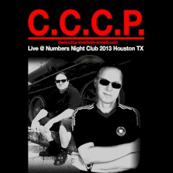 C.C.C.P. Live @ Numbers Night Club 2013 Houston TX
