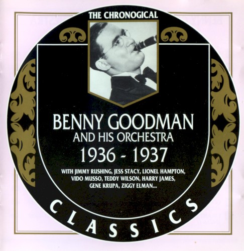 The Chronological Classics: Benny Goodman and His Orchestra 1936-1937