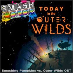Today in the Outer Wilds (Smashing Pumpkins vs. Outer Wilds OST)