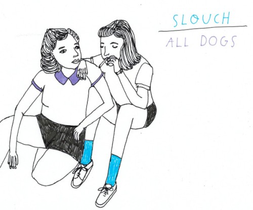 Slouch / All Dogs