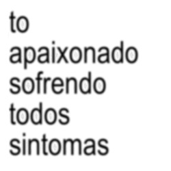 to apaixonado <3