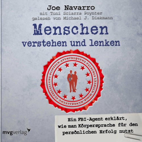 Menschen verstehen und lenken (Ein FBI-Agent erklärt, wie man Körpersprache für den persönlichen Erfolg nutzt)