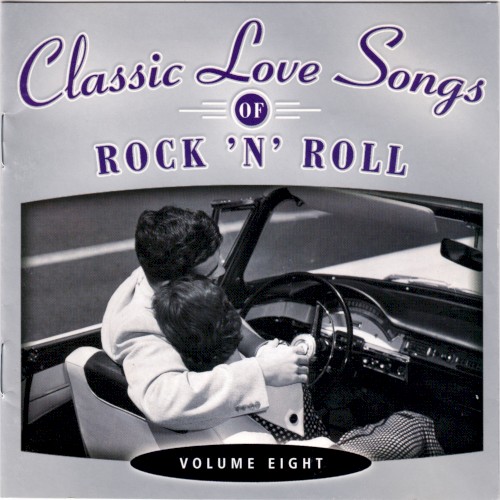 Classic Love Songs of Rock ’n’ Roll • Volume Eight