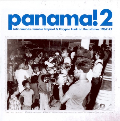 Panama! 2: Latin Sounds, Cumbia Tropical & Calypso Funk on the Isthmus 1967-77