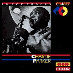 Charlie Parker (18 Top Tracks)