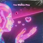 You Wanna Play