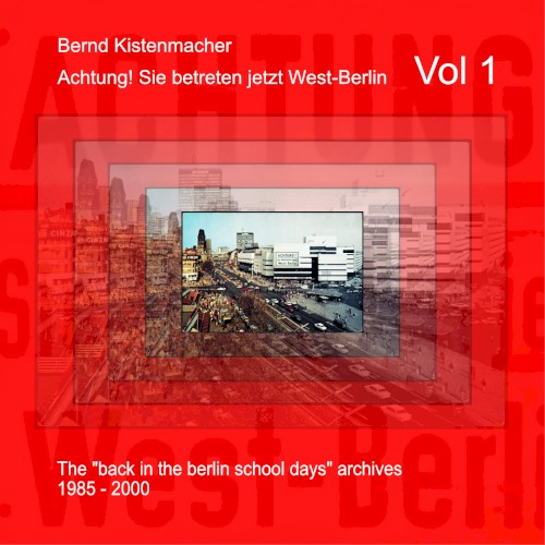 Achtung! Sie betreten jetzt West-Berlin, Vol.1
