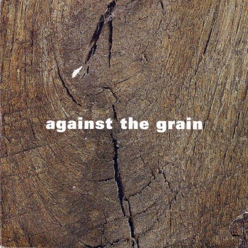 Against the Grain