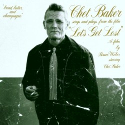 Chet Baker Sings and Plays From the Film “Let’s Get Lost”