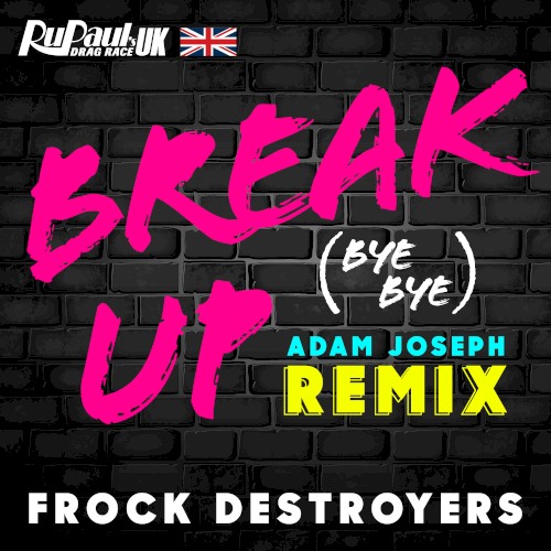 Break Up (Bye Bye) (Frock Destroyers version) (Adam Joseph remix)
