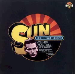Sun - The Roots of Rock, Volume 9: More Rebel Rockabilly