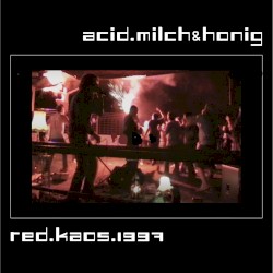 acid.milch&honig X red.kaos.1997
