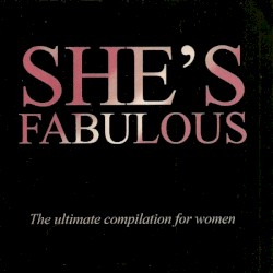 She’s Fabulous: The Ultimate Compilation For Women
