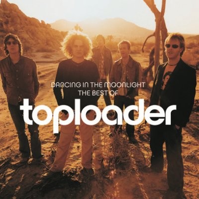 Dancing in the Moonlight – The Best of Toploader