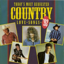 Today’s Most Requested Country Love Songs ’92
