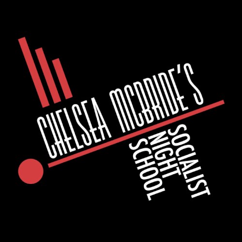 Chelsea McBride's Socialist Night School