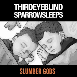 Slumber Gods: Lullaby renditions of Third Eye Blind songs