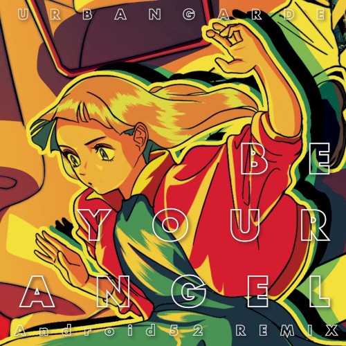 Be Your Angel (Android52 remix)