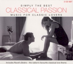 Simply the Best Classical Passion: Music for Classic Lovers