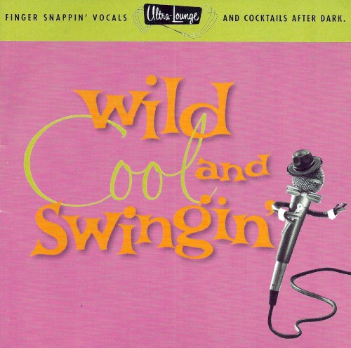 Ultra-Lounge, Volume 5: Wild, Cool & Swingin’