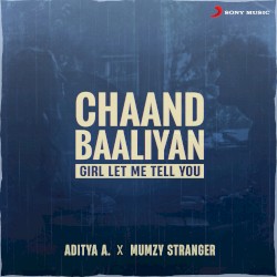 Chaand Baaliyan (Girl Let Me Tell You)