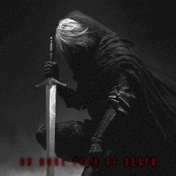 NO MORE FEAR OF DEATH