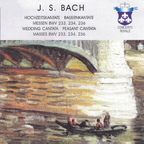 Wedding Cantata / Peasant Cantata / Masses BWV 233, 234, 236