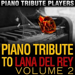 Piano Tribute to Lana Del Rey, Volume 2