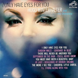 I Only Have Eyes for You