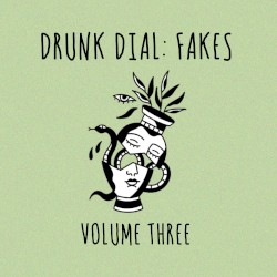 Drunk Dial: Fakes, Vol. 3