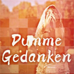 Dumme Gedanken