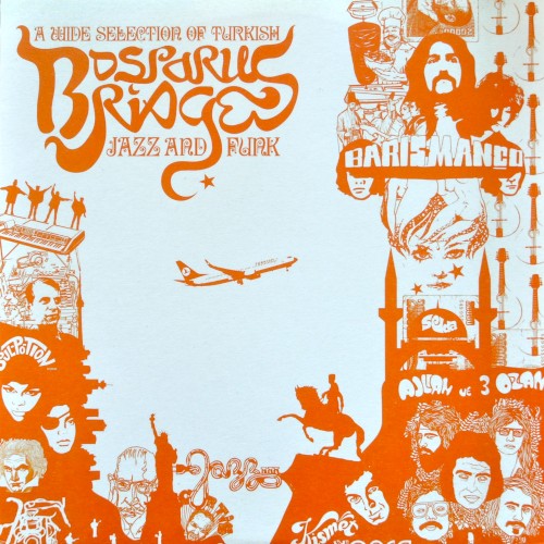 Bosporus Bridges: A Wide Selection of Turkish Jazz and Funk 1969-1978