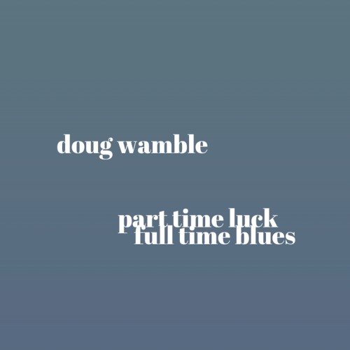 Part Time Luck, Full Time Blues
