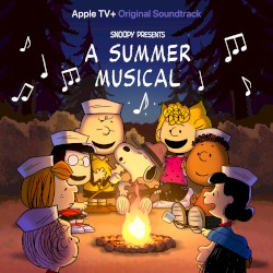 Snoopy Presents: A Summer Musical (Apple TV+ Original Soundtrack)