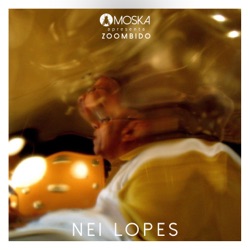 Moska Apresenta Zoombido: Nei Lopes