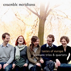 Tastes of Europe: Telemann Trios & Quartets