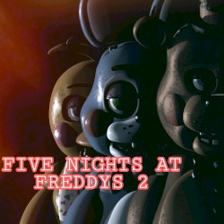 Five Nights at Freddy’s 2 Song