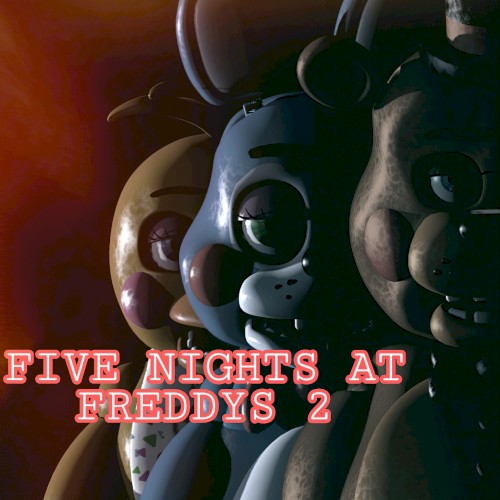 Five Nights at Freddy’s 2 Song
