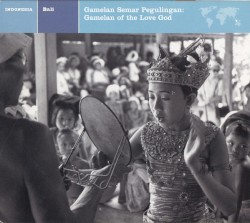 Gamelan Semar Pegulingan: Gamelan of the Love God